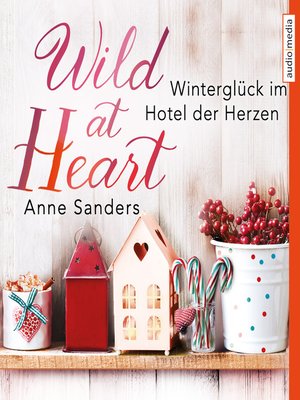 cover image of Wild at Heart--Winterglück im Hotel der Herzen
